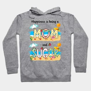 Happiness Is Being A Mom And Sugar Summer Beach Happy Mother's Hoodie